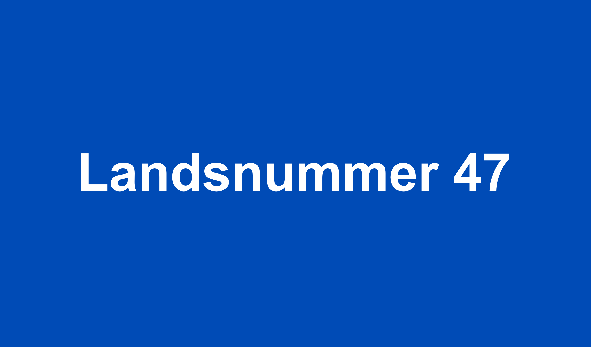 0047 Landsnummer 47 - Hur man ringer till Norge